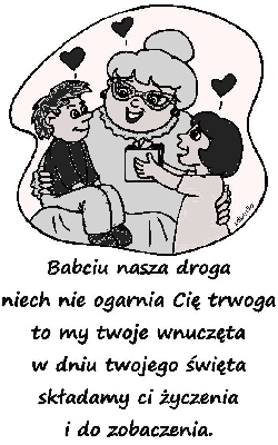Babciu nasza droga niech nie ogarnia Cię trwoga